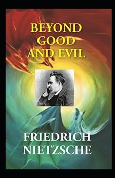 Paperback Beyond Good & Evil: Prelude to a Classic Philosophy of the Future (Annotated) Book