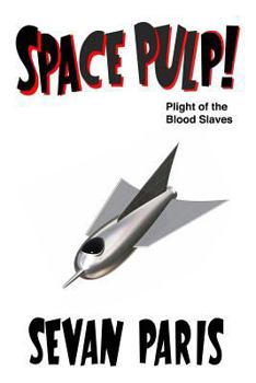 Paperback Space Pulp!: Plight of the Blood Slaves Book