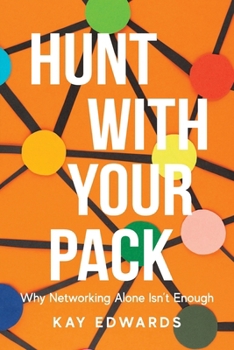 Paperback Hunt with Your Pack: Why Networking Alone Isn't Enough Book