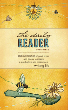 Paperback The Daily Reader: 366 Selections of Great Prose and Poetry to Inspire a Productive and Meaningful Writing Life Book