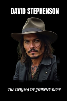 Paperback The Enigma Of Johnny Depp: A Deep Dive into the Man, the Myth, and the Movies Book