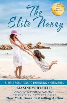 Paperback The Elite Nanny: Simple Solutions to Parenting Nightmares Book