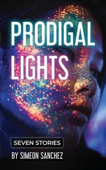 Paperback Prodigal Lights: Seven Stories by Simeon Sanchez Book