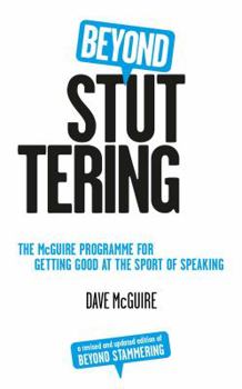 Paperback Beyond Stuttering: The McGuire Programme for Getting Good at the Sport of Speaking Book