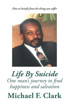 Paperback Life by Suicide: One Man's Journey to Find Happiness and Salvation Book