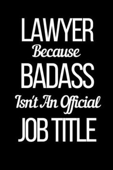 Paperback Lawyer Because Badass Isn't An Official Job Title: Funny Lawyer Notebook/Journal (6" X 9") Book