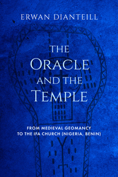 The Oracle and the Temple: From Medieval Geomancy to the Ifa Church (Nigeria, Benin) (Underground Cultures)