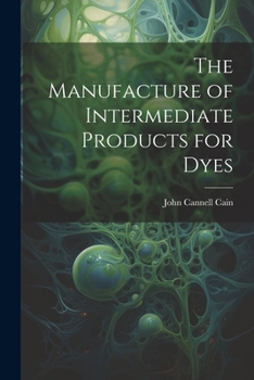 Paperback The Manufacture of Intermediate Products for Dyes Book