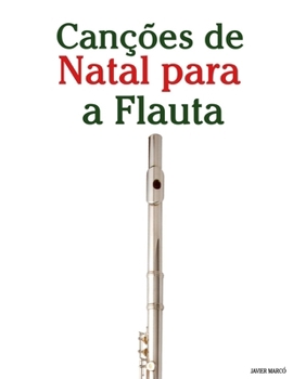 Canções de Natal para a Flauta (Canções de Natal Para Crianças)