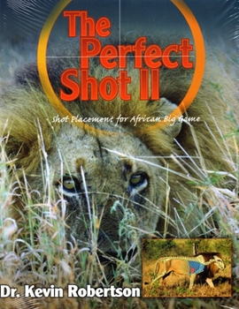 Hardcover The Perfect Shot: A Complete Revision of the Shot Placement for African Big Game Book