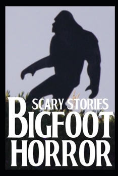 Paperback Scary Bigfoot Horror Stories: Vol 3 Book