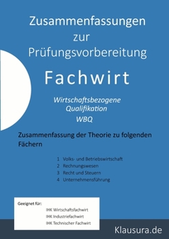 Paperback Zusammenfassung zur Prüfungsvorbereitung Fachwirt: Wirtschaftsbezogene Qualifikation Zusammenfassung der Theorie [German] Book