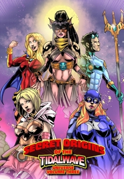 Paperback Secret Origins of the TidalWave Universe: Volume Three Book