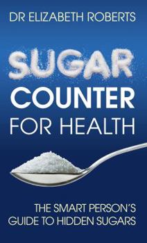 Paperback Sugar Counter for Health: The Smart Person's Guide to Hidden Sugars Book