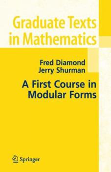 A First Course in Modular Forms (Graduate Texts in Mathematics) - Book #228 of the Graduate Texts in Mathematics