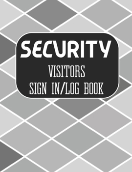 Security Visitors Sign in Log Book: Logbook for Front Desk Security, Business, Doctors ,Schools, hospitals & offices (guest sign book business)