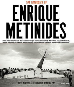 101 Tragedies of Enrique Metinides: Limited Edition