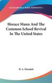Horace Mann And The Common School Revival In The United States - Book  of the Great Educators