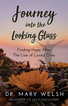 Paperback Journey into the Looking Glass: Finding Hope after the Loss of Loved Ones Book