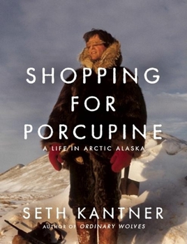 Paperback Shopping for Porcupine: A Life in Arctic Alaska Book