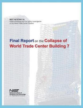 Paperback Federal Building and Fire Safety Investigation of the World Trade Center Disaster: Final Report on the Collapse of World Trade Center Building 7 Book