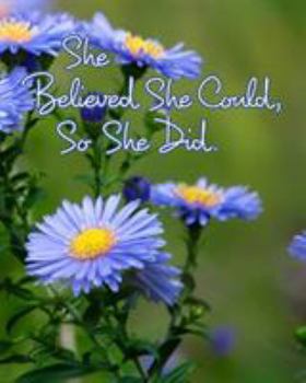 Paperback She Believed She Could, So She Did: Inspirational Quote, Beautiful Floral Design Notebook, Journal Book