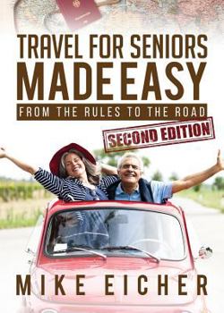 Paperback Travel for Seniors Made Easy: From the Rules to the Road Book