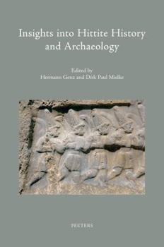 Hardcover Insights Into Hittite History and Archaeology Book