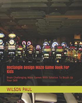 Paperback Rectangle Design Maze Game Book For Kids: Brain Challenging Maze Games With Solution To Brush Up Your Skill Book