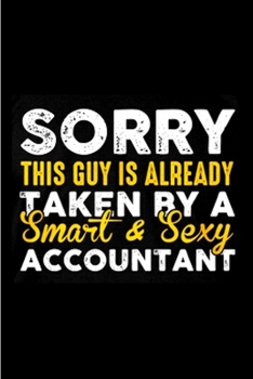 Paperback Sorry this guy is already taken by a smart & sexy accountant: accountant gifts for men Notebook journal Diary Cute funny humorous blank lined notebook Book