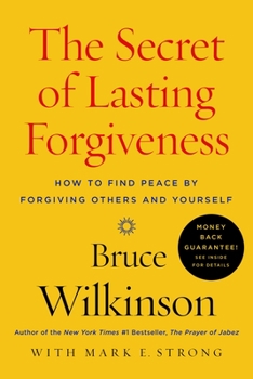 Paperback The Secret of Lasting Forgiveness: How to Find Peace by Forgiving Others and Yourself Book