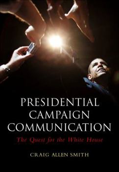 Paperback Presidential Campaign Communication: The Quest for the White House Book