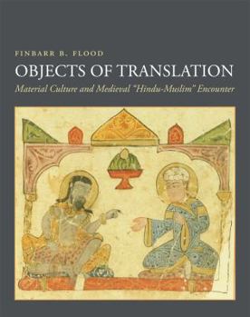 Paperback Objects of Translation: Material Culture and Medieval Hindu-Muslim Encounter Book