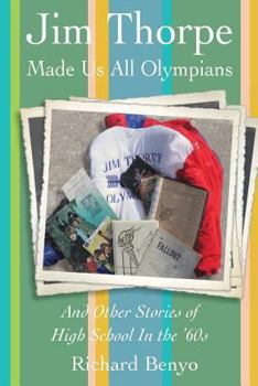 Paperback Jim Thorpe Made Us All Olympians: And Other Stories of High School in the '60s Book