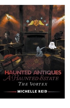 Paperback Haunted Antiques: A Haunted Estate: The Vortex Book