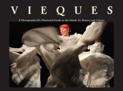 Hardcover Vieques, A Photographically Illustrated Guide to the Island, Its History and Culture Book