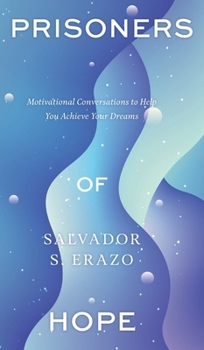 Hardcover Prisoners of Hope: Motivational Conversations to Help You Achieve Your Dreams Book