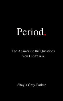 Paperback Period.: The Answers to the Questions You Didn't Ask Book