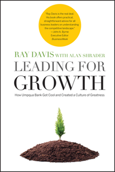 Hardcover Leading for Growth: How Umpqua Bank Got Cool and Created a Culture of Greatness Book