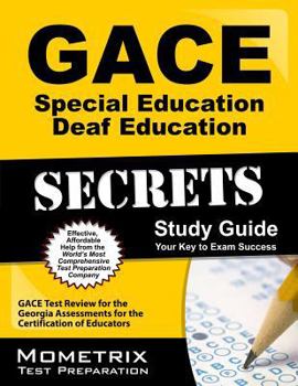 Paperback Gace Special Education Deaf Education Secrets Study Guide: Gace Test Review for the Georgia Assessments for the Certification of Educators Book