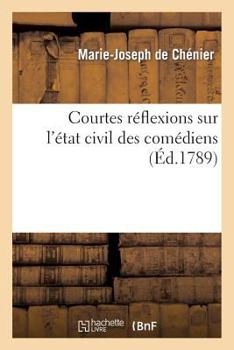 Paperback Courtes Réflexions Sur l'État Civil Des Comédiens [French] Book