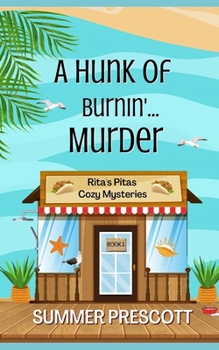 A Hunk of Burnin'...Murder (Rita's Pitas Cozy Mysteries)