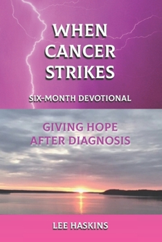 Paperback When Cancer Stikes: Giving Hope After Diagnosis 6-Month Devotional Book