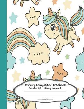 Paperback Primary composition notebook: Primary Composition Notebook Story Paper - 8.5x11 - Grades K-2: Cute unicorn rainbow School Specialty Handwriting Pape Book