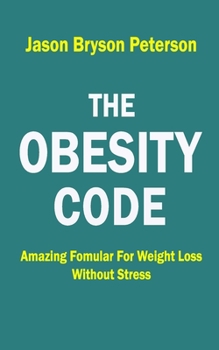 Paperback The Obesity Code: Amazing Formular for Weight Loss Without Stress Book
