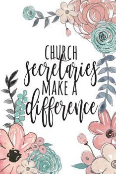 Paperback Church Secretaries Make A Difference: Church Secretary Gifts, Church Leader Journal, Ministry, Church Staff Gifts, Gift for Church Secretary, Notebook Book