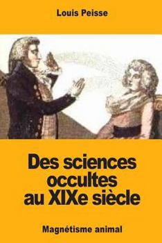 Paperback Des sciences occultes au XIXe siècle: Magnétisme animal [French] Book