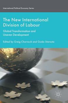 Hardcover The New International Division of Labour: Global Transformation and Uneven Development Book