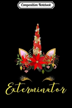 Composition Notebook: Exterminator Dabbing Funny Cute Mery Christmas Gift  Journal/Notebook Blank Lined Ruled 6x9 100 Pages