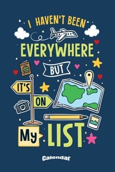 I Haven't Been Everywhere but It's on My List : Calendar, Diary or Journal Gift for Travelers, Vacationers, Tourists, Backpackers, Adventurers, Road Trip Fans or Travel Bloggers with 108 Pages, 6 X 9